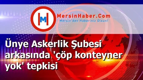 Ünye Askerlik Şubesi arkasında 'çöp konteyner yok' tepkisi