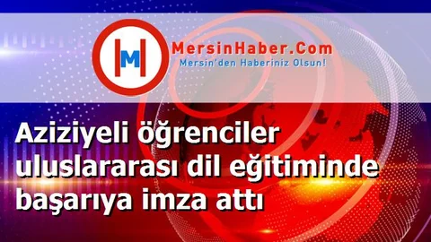 Aziziyeli öğrenciler uluslararası dil eğitiminde başarıya imza attı