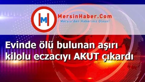 Evinde ölü bulunan aşırı kilolu eczacıyı AKUT çıkardı