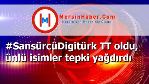#SansürcüDigitürk TT oldu, ünlü isimler tepki yağdırdı
