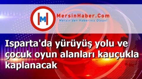 Isparta'da yürüyüş yolu ve çocuk oyun alanları kauçukla kaplanacak