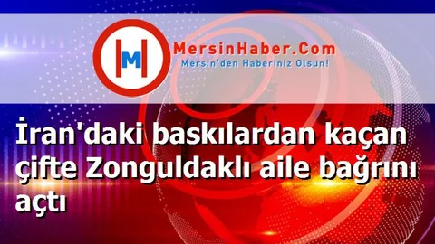 İran'daki baskılardan kaçan çifte Zonguldaklı aile bağrını açtı