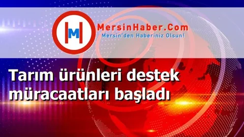 Tarım ürünleri destek müracaatları başladı