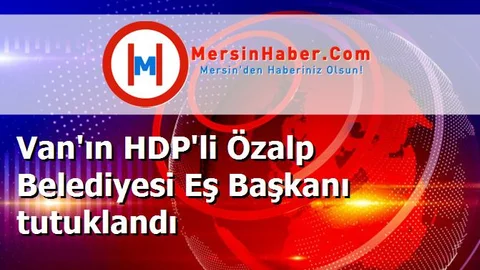 Van'ın HDP'li Özalp Belediyesi Eş Başkanı tutuklandı