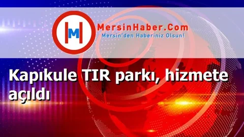 Kapıkule TIR parkı, hizmete açıldı
