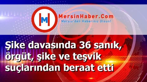 Şike davasında 36 sanık, örgüt, şike ve teşvik suçlarından beraat etti