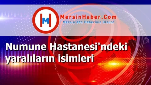 Numune Hastanesi'ndeki yaralıların isimleri