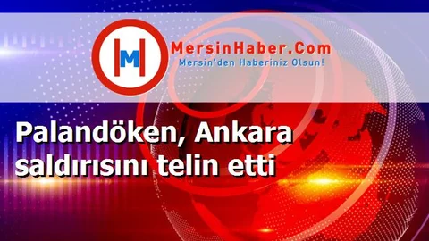 Palandöken, Ankara saldırısını telin etti