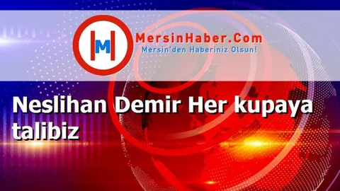 Neslihan Demir Her kupaya talibiz