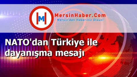 NATO'dan Türkiye ile dayanışma mesajı
