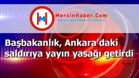 Başbakanlık, Ankara'daki saldırıya yayın yasağı getirdi