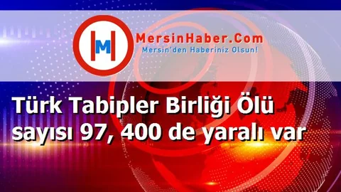 Türk Tabipler Birliği Ölü sayısı 97, 400 de yaralı var