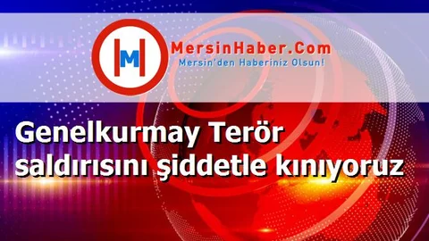 Genelkurmay Terör saldırısını şiddetle kınıyoruz