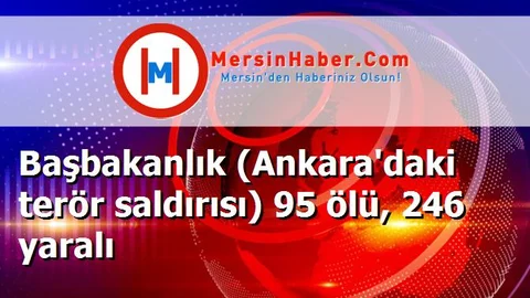 Başbakanlık (Ankara'daki terör saldırısı) 95 ölü, 246 yaralı