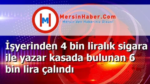 İşyerinden 4 bin liralık sigara ile yazar kasada bulunan 6 bin lira çalındı