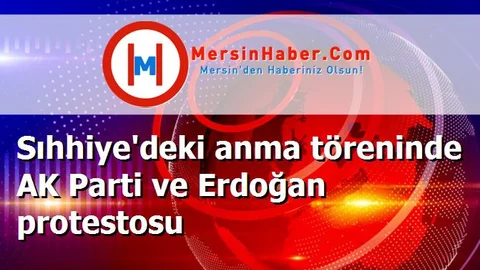 Sıhhiye'deki anma töreninde AK Parti ve Erdoğan protestosu