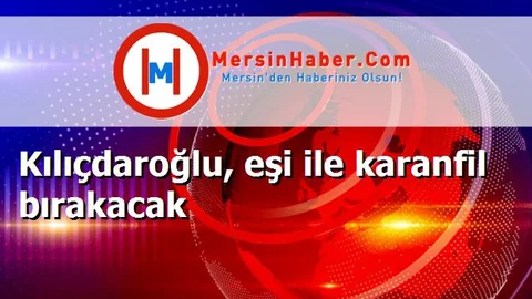 Kılıçdaroğlu, eşi ile karanfil bırakacak