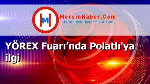 YÖREX Fuarı’nda Polatlı'ya ilgi