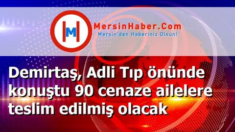 Demirtaş, Adli Tıp önünde konuştu 90 cenaze ailelere teslim edilmiş olacak