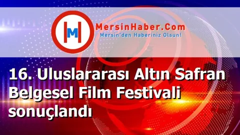 16. Uluslararası Altın Safran Belgesel Film Festivali sonuçlandı
