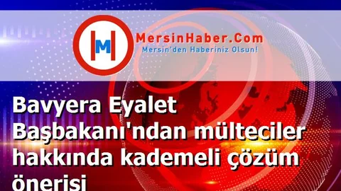 Bavyera Eyalet Başbakanı'ndan mülteciler hakkında kademeli çözüm önerisi