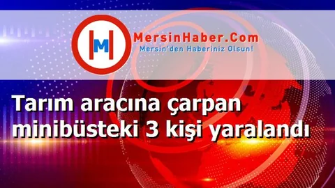 Tarım aracına çarpan minibüsteki 3 kişi yaralandı