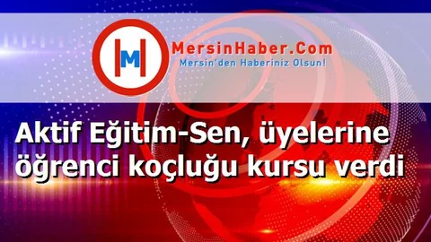 Aktif Eğitim-Sen, üyelerine öğrenci koçluğu kursu verdi