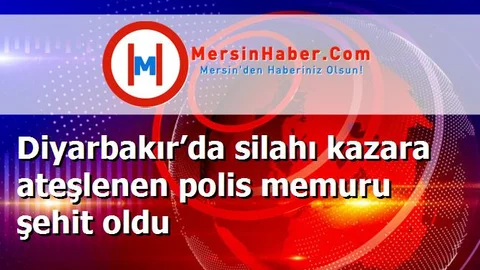 Diyarbakır’da silahı kazara ateşlenen polis memuru şehit oldu