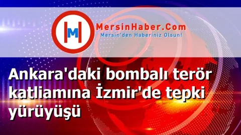 Ankara'daki bombalı terör katliamına İzmir'de tepki yürüyüşü