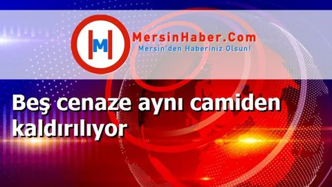 Beş cenaze aynı camiden kaldırılıyor