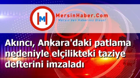 Akıncı, Ankara'daki patlama nedeniyle elçilikteki taziye defterini imzaladı