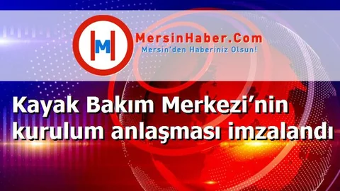 Kayak Bakım Merkezi’nin kurulum anlaşması imzalandı