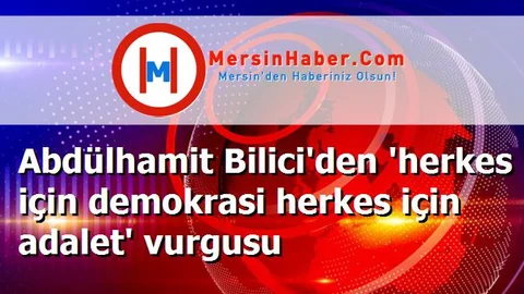 Abdülhamit Bilici'den 'herkes için demokrasi herkes için adalet' vurgusu