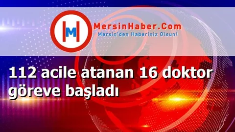 112 acile atanan 16 doktor göreve başladı