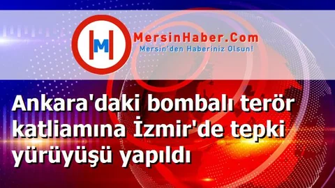 Ankara'daki bombalı terör katliamına İzmir'de tepki yürüyüşü yapıldı