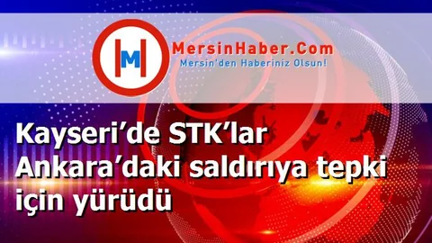 Kayseri’de STK’lar Ankara’daki saldırıya tepki için yürüdü