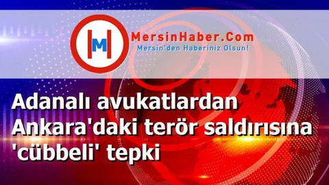 Adanalı avukatlardan Ankara'daki terör saldırısına 'cübbeli' tepki