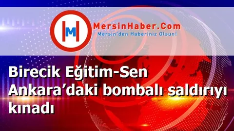 Birecik Eğitim-Sen Ankara’daki bombalı saldırıyı kınadı