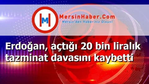 Erdoğan, açtığı 20 bin liralık tazminat davasını kaybetti