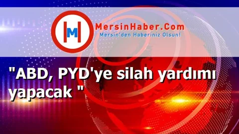 "ABD, PYD'ye silah yardımı yapacak "