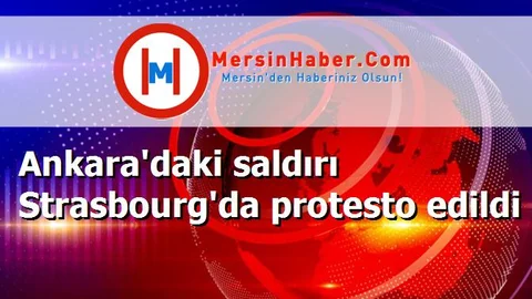 Ankara'daki saldırı Strasbourg'da protesto edildi