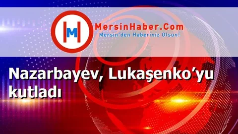 Nazarbayev, Lukaşenko’yu kutladı
