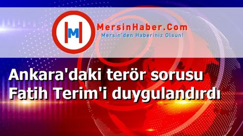 Ankara'daki terör sorusu Fatih Terim'i duygulandırdı