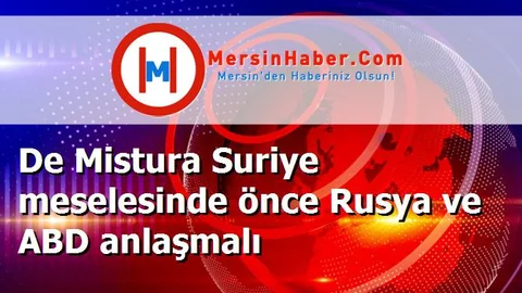De Mistura Suriye meselesinde önce Rusya ve ABD anlaşmalı