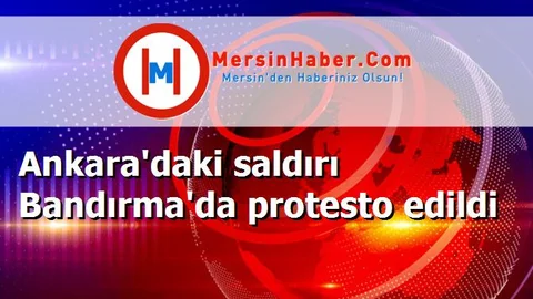 Ankara'daki saldırı Bandırma'da protesto edildi