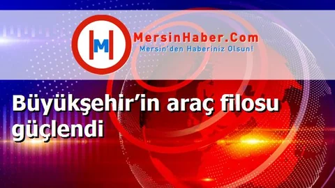 Büyükşehir’in araç filosu güçlendi