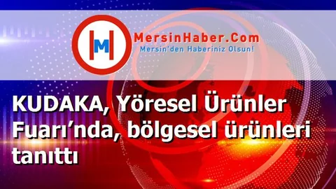 KUDAKA, Yöresel Ürünler Fuarı’nda, bölgesel ürünleri tanıttı