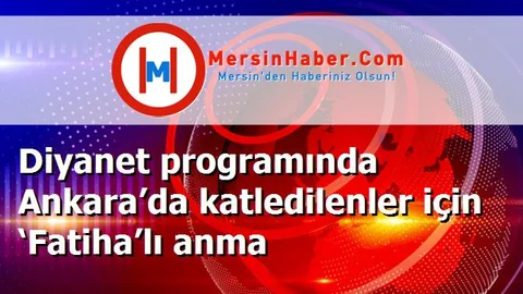 Diyanet programında Ankara’da katledilenler için ‘Fatiha’lı anma