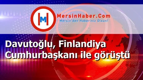 Davutoğlu, Finlandiya Cumhurbaşkanı ile görüştü