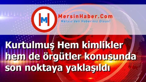 Kurtulmuş Hem kimlikler hem de örgütler konusunda son noktaya yaklaşıldı